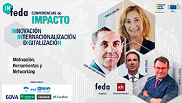 IN FEDA 2019. Conferencias de Impacto: INNOVACIÓN-INTERNACIONALIZACIÓN-DIGITALIZACIÓN