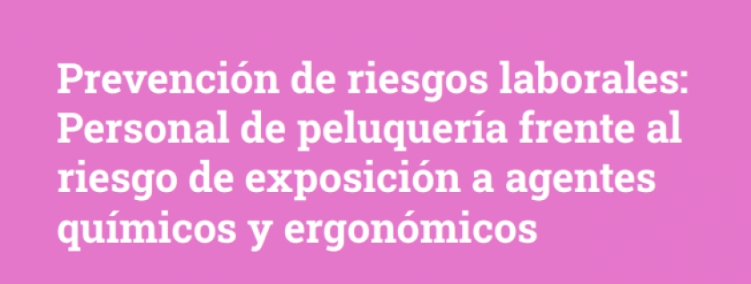 Prevención de riesgos laborales: personal de peluquería frente a los riesgos químicos y ergonómicos