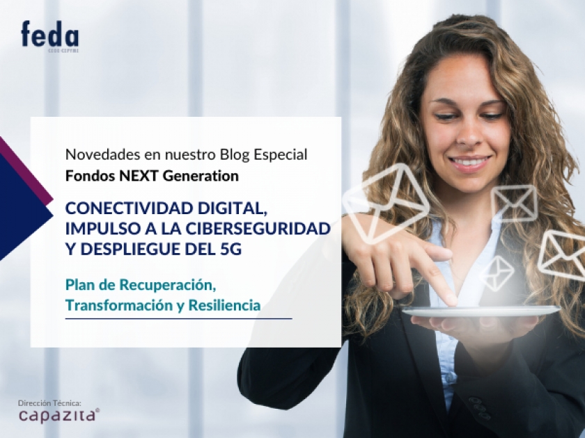 Blog Especial FONDOS NEXT GENERATION. CONECTIVIDAD DIGITAL, IMPULSO A LA CIBERSEGURIDAD Y DESPLIEGUE DEL 5G.