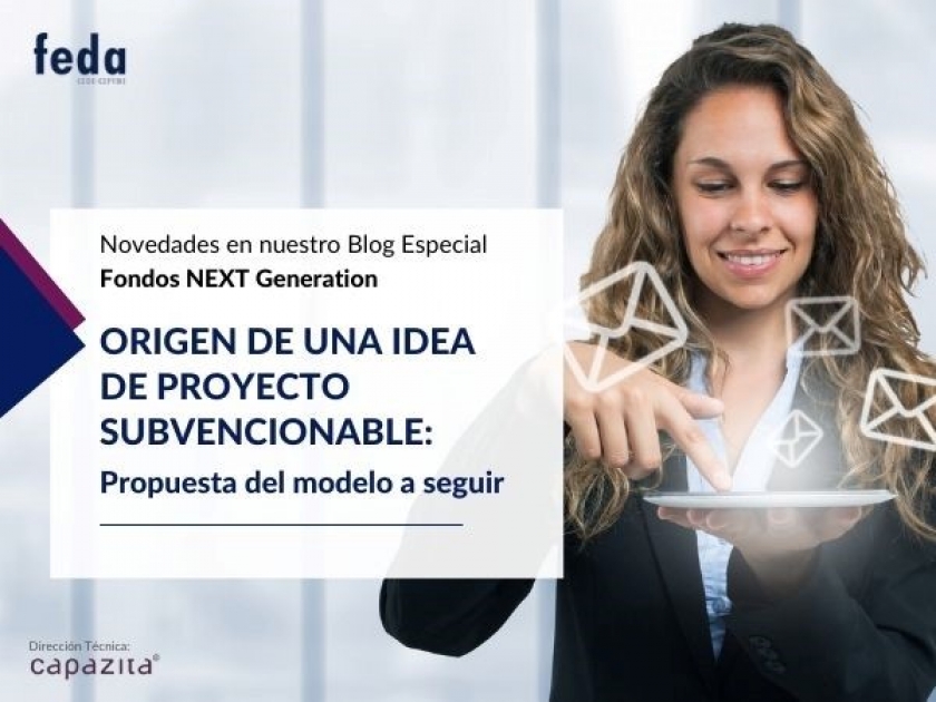 Blog especial FONDOS NEXT GENERATION: Origen de una idea de proyecto subvencionable- una propuesta del modelo a seguir.