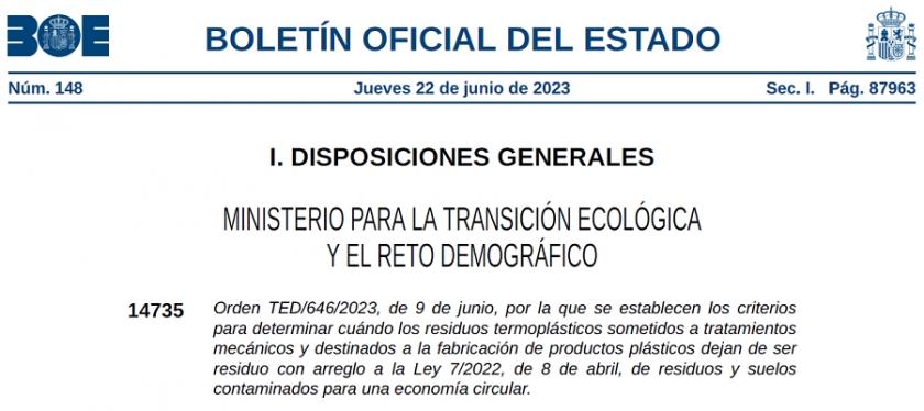 Orden TED/646/2023, de 9 de junio, se establecen los criterios para determinar cuando los residuos termoplásticos sometidos a trabamientos mecánicos y destinados a la fabricación de productos plásticos dejan de ser residuo con arreglo a la Ley 7/2022