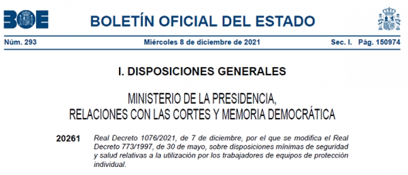 Real Decreto 1076/2021, por el que se modifica el R. D. 773/1997, seguridad y salud relativas a la utilización por los trabajadores de equipos de protección individual